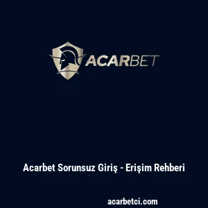 Acarbet Sorunsuz Giriş - Erişim Rehberi